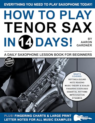  How to Play Tenor Sax in 14 Days: A Daily Saxophone Lesson Book for Beginners