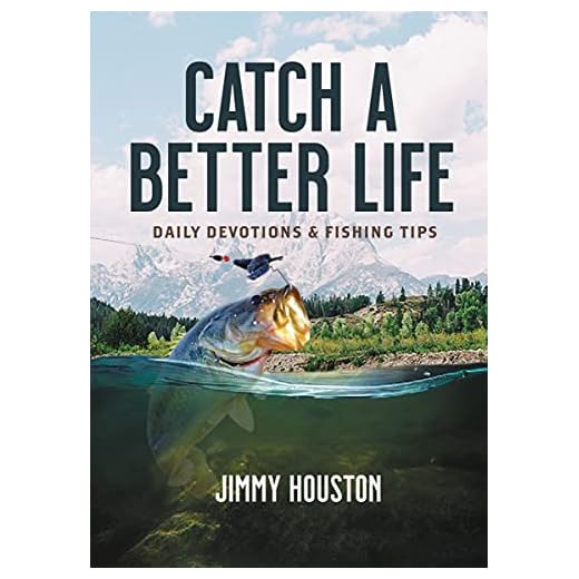 Catch a Better Life: (A 365-Day Devotional) – Perfect Christian Men and Women Who Love to Fish