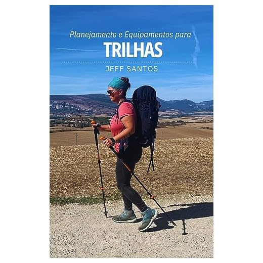 Planejamento e Equipamentos para Trilhas: Tudo o que você precisa pra deixar sua caminhada mais segura e agradável