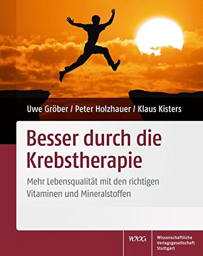 Besser durch die Krebstherapie: Mehr Lebensqualität mit den richtigen Vitaminen und Mineralstoffen Besser durch die Krebstherapie: Mehr Lebensqualität mit den richtigen Vitaminen und Mineralstoffen
