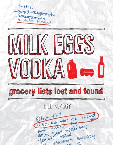 MILK EGGS VODKA: GROCERY LISTS LOST AND FOUND By Bill Keaggy **BRAND NEW**