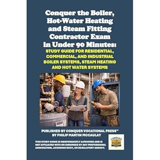 Conquer the Boiler, Hot-Water Heating and Steam Fitting Contractor Exam in Under 90 Minutes: Study Guide for Residential, Com