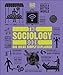 The Sociology Book: Big Ideas Simply Explained