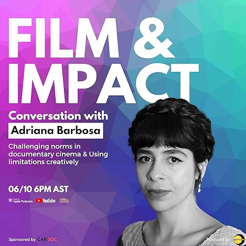 #7 Challenging norms in documentary cinema and Using limitations as a solution - In conversation with Adriana Barbosa
