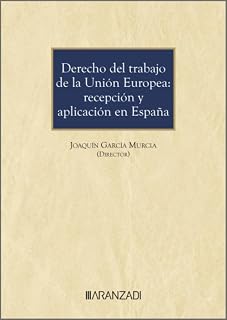 Derecho del trabajo de la Unión Europea: recepción y aplicación en España