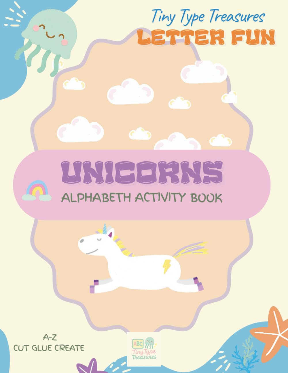 Tiny Type Treasures. Letter Fun.: Unicorns. Alphabeth Activity Book.