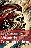 El Pensamiento Urgente de Dagoberto Gutiérrez