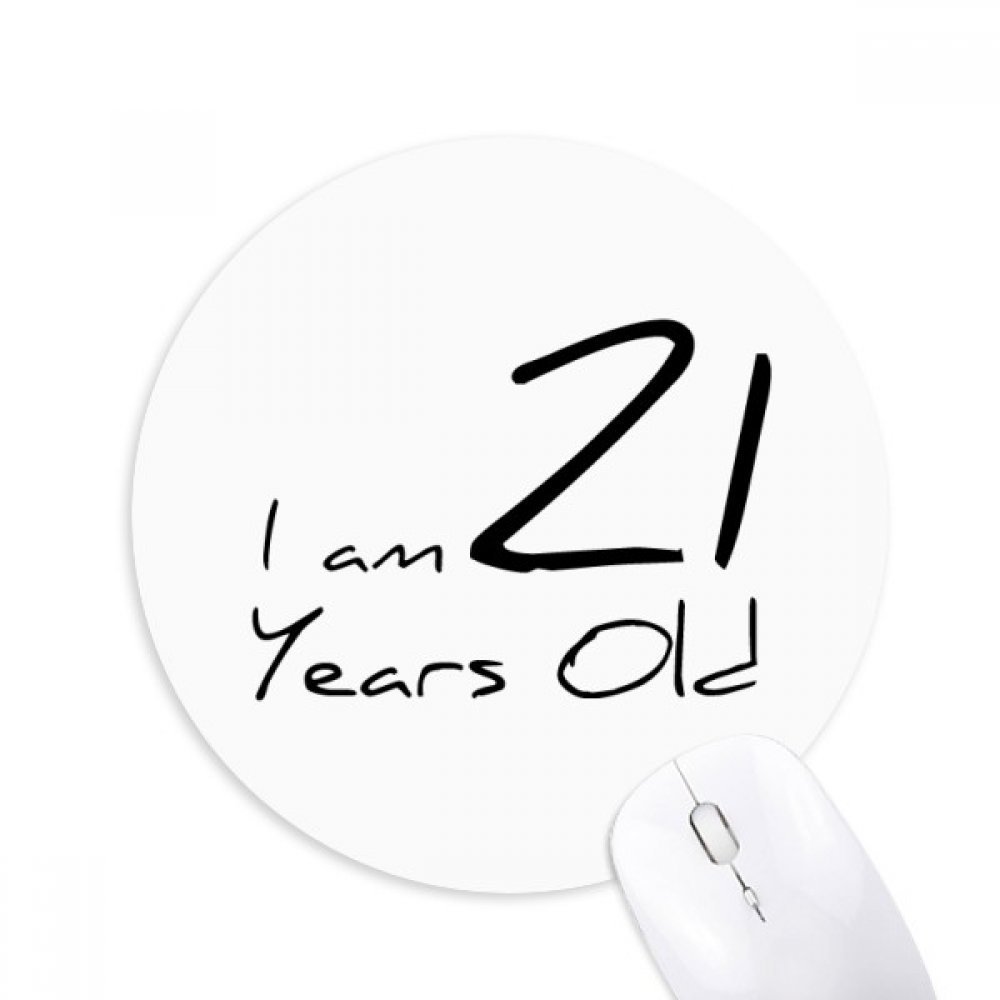 DIYthinker I am 21 Years Old Age Young Round Non-Slip Rubber Mousepad Game Office Mouse Pad Gift