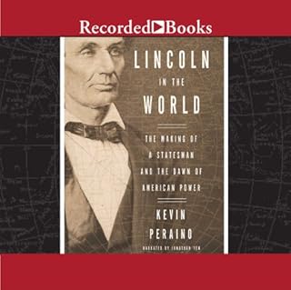 Lincoln in the World Audiobook By Kevin Peraino cover art
