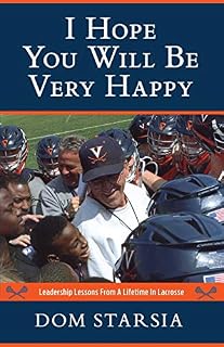 I Hope You Will Be Very Happy: Leadership Lessons From a Lifetime in