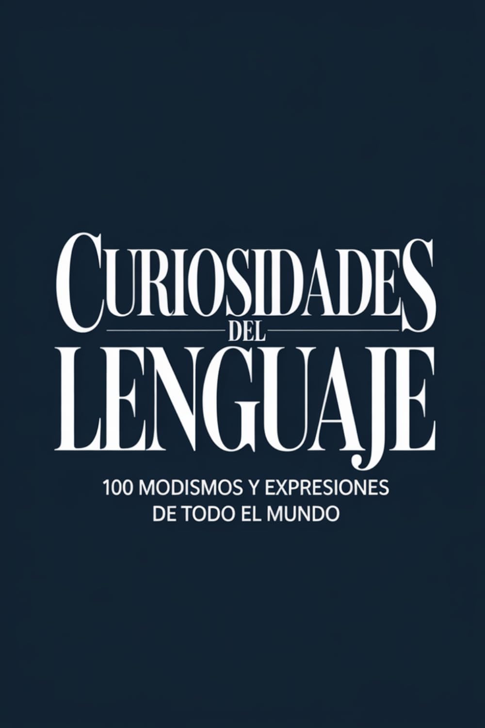 Curiosidades del Lenguaje: 100 modismos y expresiones de todo el mundo (MUNDO FLASH: La Enciclopedia de Datos Increíbles)