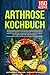 Produktbild Arthrose Kochbuch: 150 abwechslungsreiche und entzündungshemmende Rezepte zur natürlichen Linderung von Gelenkschmerzen. Leckere Rezepte für mehr Lebensfreude! Inkl. Nährwertangaben