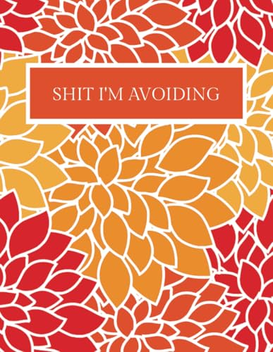 Funny Adult Notebook: Shit I'm Avoiding - 100 Ruled Pages, 8.5 x 11 inches (A4) ... perfect for office or home, coworkers, famil