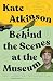 Behind the Scenes at the Museum: A Novel
