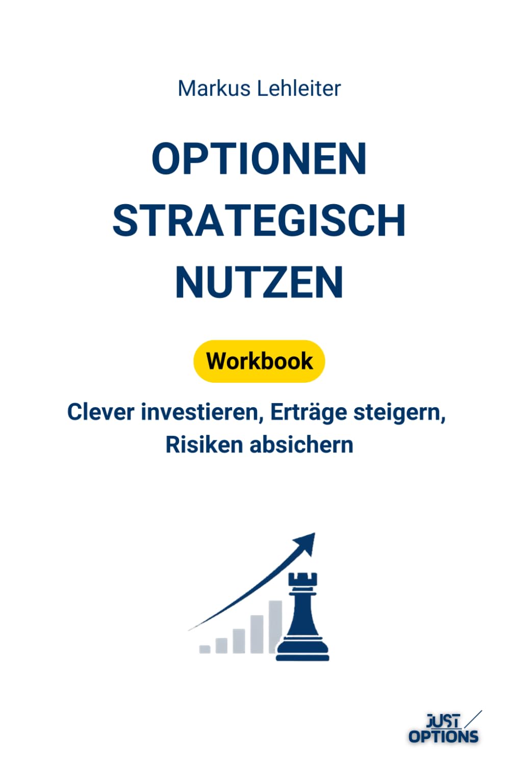 Optionen strategisch nutzen (Workbook): Clever investieren, Zusatzerträge generieren, Risiken absichern