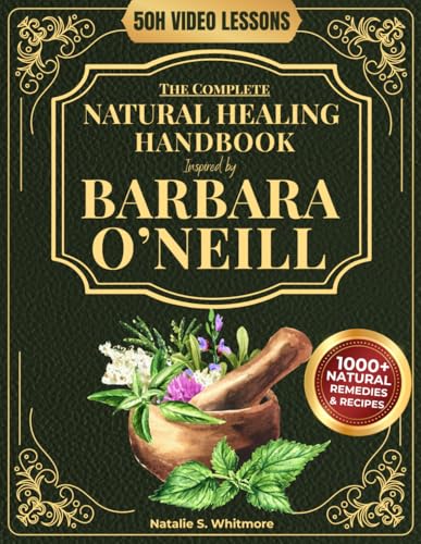 The Complete Natural Healing Handbook Inspired by Barbara O’Neill: Powerful
