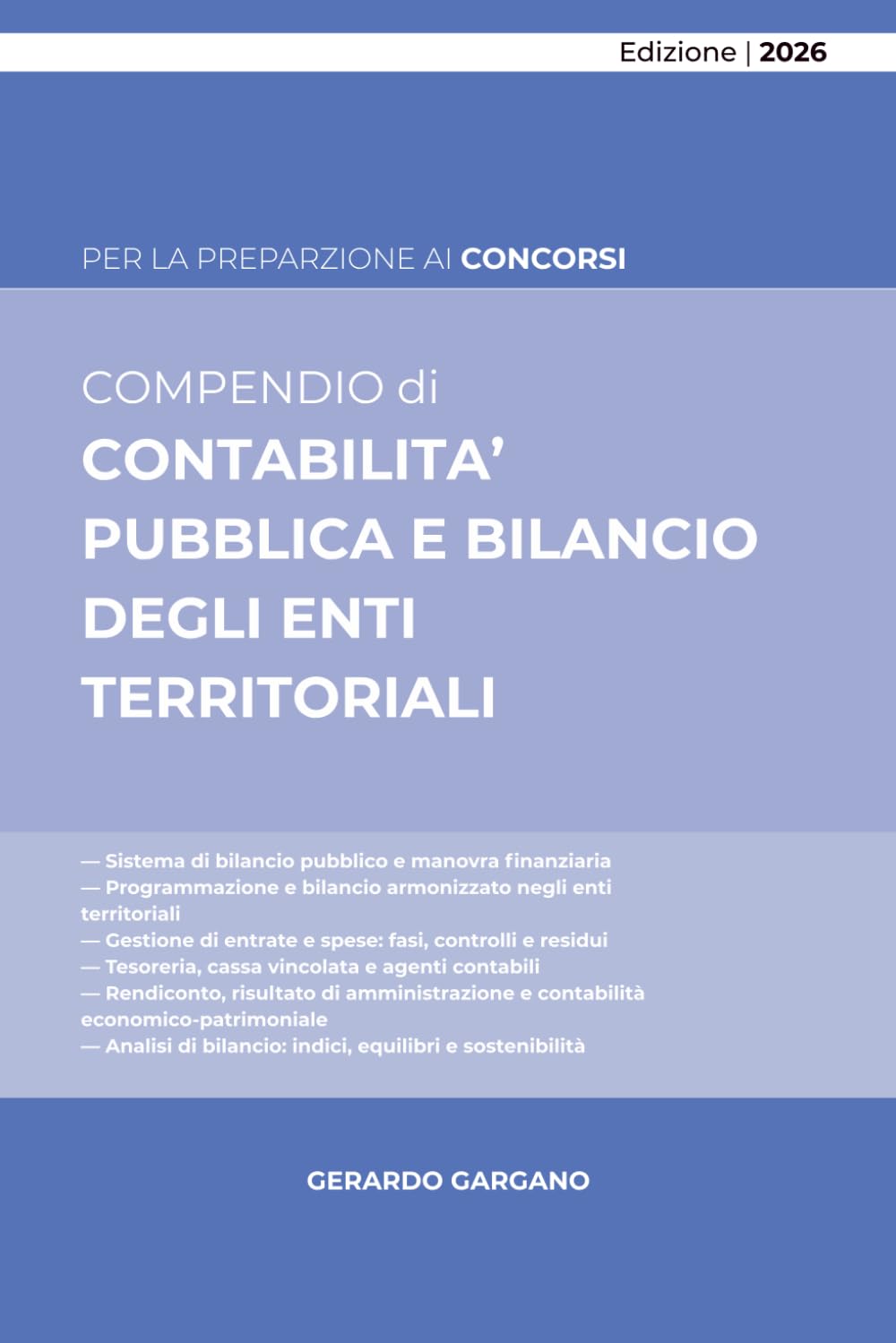 CONTABILITA’ PUBBLICA E BILANCIO DEGLI ENTI TERRITORIALI: Programmazione, gestione, tesoreria, rendicontazione e analisi per indici nel sistema armonizzato (Compendi)