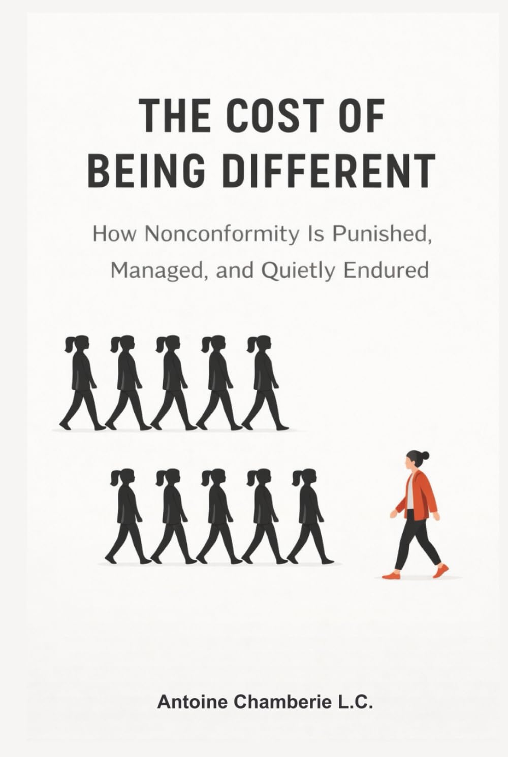 The Cost of Being Different: How Nonconformity Is Punished, Managed, and Quietly Endured