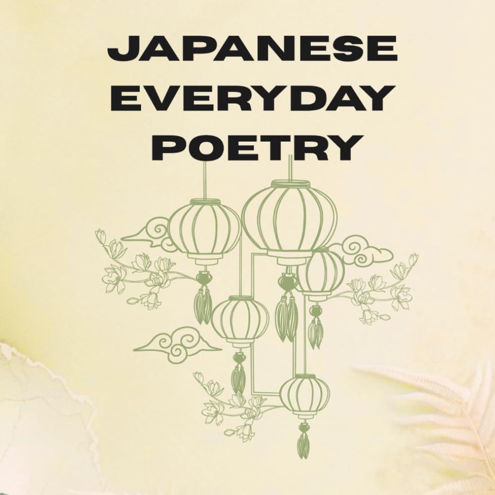 Japanese Everyday Poetry 50 Minimalist Motifs to Colour – A Meditative Colouring Book for Adults: Subtly inspired by Japan and Wabi-Sabi, for creative minds who appreciate reduced, minimalist motifs