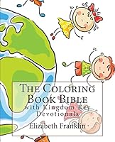 The Coloring Book Bible: With Kingdom Key Devotionals 1470039753 Book Cover