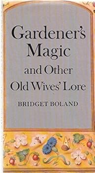 Hardcover Gardener's magic and other old wives' lore Book