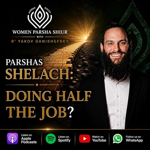 Shelach: Doing Half the Job - Avodas HaLev