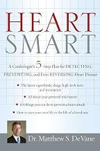 Heart Smart: A Cardiologist's 5-step Plan for Detecting, Preventing, and Even Reversing Heart Disease