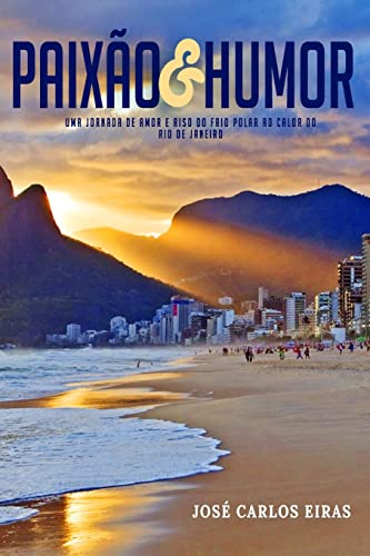 Paixão & Humor: Uma Jornada de Amor e Riso do Frio Polar ao Calor do Rio de Janeiro (Portuguese Edition)