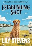 Establishing Shot (Caught on Camera Mysteries Book 4) (English Edition)