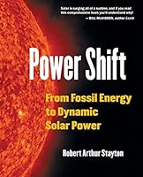 Power Shift: From Fossil Energy to Dynamic Solar Power 099047920X Book Cover