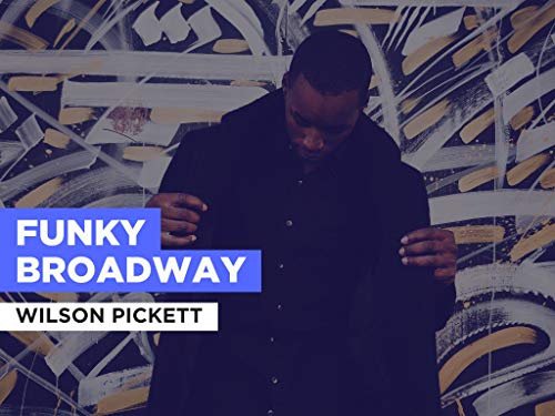 Funky Broadway al estilo de Wilson Pickett