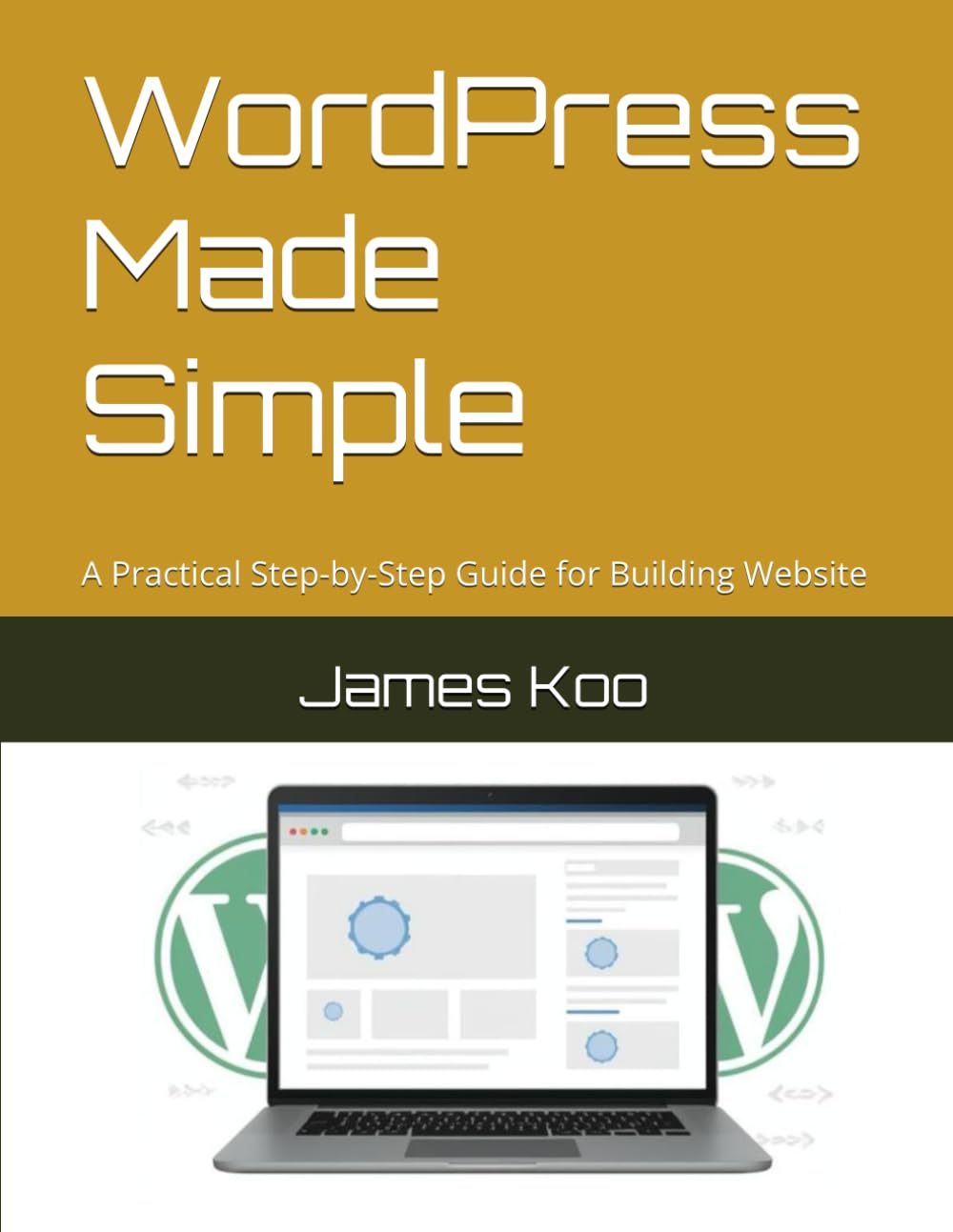 WordPress Made Simple: A Practical Step-by-Step Guide for Building Websites