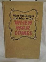 What Will Happen and What To Do When War Comes B00086NH1U Book Cover