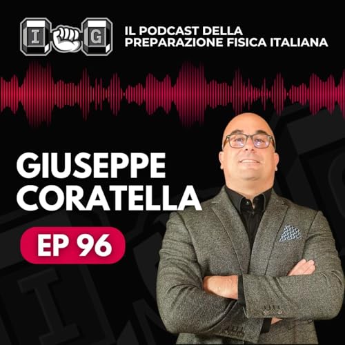 Ep 96 - Scienza dello sport e allenamento della forza - Giuseppe Coratella
