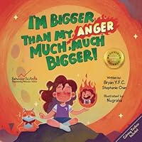 I'm Bigger Than My Anger, Much, Much Bigger!: A Children's Book That Teaches Kids Different Levels of Anger and How to Regulate It (Behavior Science Children's Books) 1990237517 Book Cover