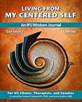 Living from My Centered Self : An IFS Wisdom Journal 1688806857 Book Cover