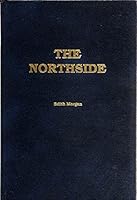 The Northside: A Collection of Poems and Short Stories Taken From True Characters From the Famous Murray Mining District of North Idaho B07C6HDLBS Book Cover