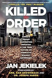 Killed to Order: China's Organ Harvesting Industry and the True