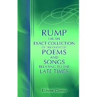 Rump: or An Exact Collection of the Choycest Poems and Songs Relating to the Late Times