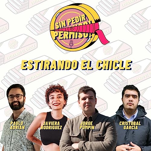 "Estirando el chicle" - C.12 junto a J. Pumpin, Javiera Rodriguez, P. Adri&aacute;n y C. Garc&iacute;a