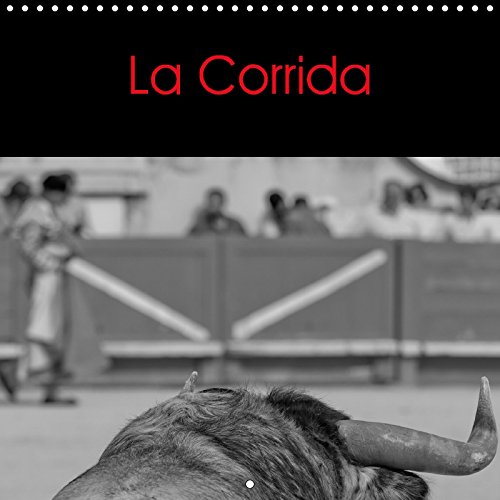 La Corrida 2018: La Corrida Plus Qu'un Spectacle, Un Art ! (Calvendo Mode de Vie)