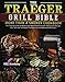 Traeger Grill Bible Cookbook 2021: Tasty and Unique Recipes for Beginners and Advanced Users on A Budget