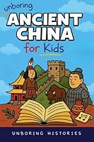 Unboring Ancient China for Kids (Ancient Civilizations) B0G34JRQWS Book Cover