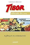  Tibor ePiccolo-Comic 61: Aufbruch ins Unbekannte (Tibor Piccolo 51-100)