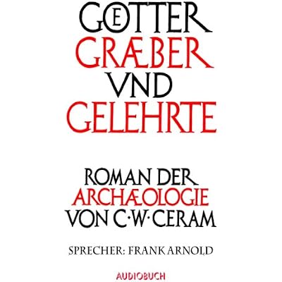 G&ouml;tter, Gr&auml;ber und Gelehrte