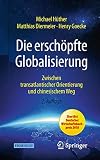 Die erschöpfte Globalisierung: Zwischen transatlantischer Orientierung und chinesischem Weg - Michael Hüther, Matthias Diermeier, Henry Goecke 