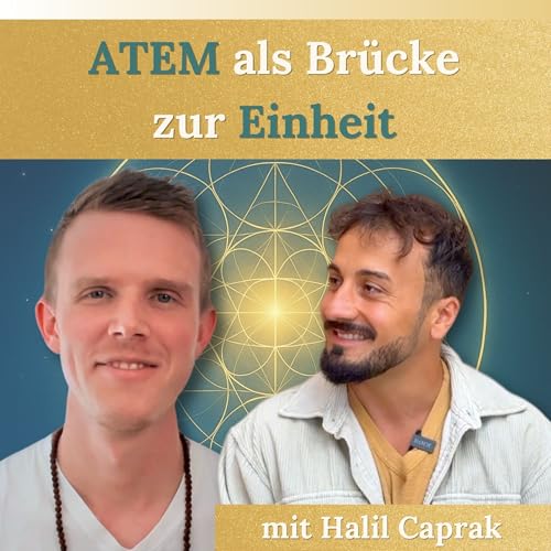 #27 - Wie ATEM als Brücke zur EINHEIT erlebt werden kann - mit Halil Caprak cover art