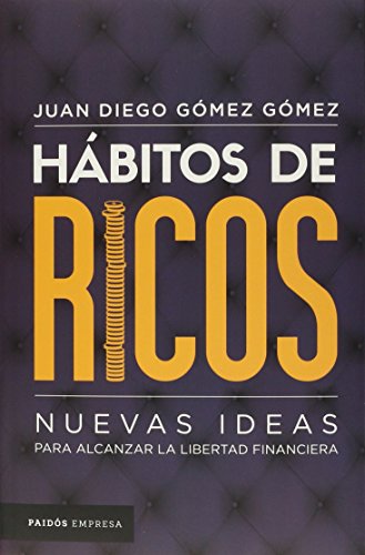 Hábitos de ricos: Nuevas ideas para alcanzar la libertad financiera (Spanish Edition) Hábitos de ricos: Nuevas ideas para alcanzar la libertad financiera (Spanish Edition)