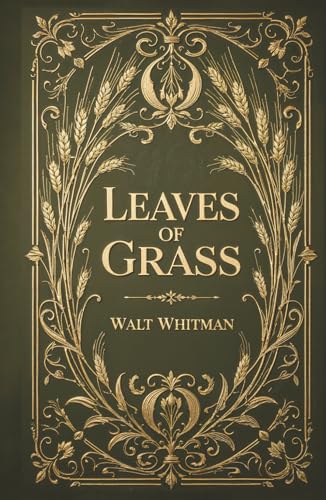 Leaves of Grass: The Definitive 1892 Deathbed Edition with Walt Whitman's Complete Poems