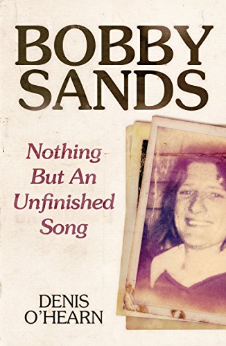 Bobby Sands: Nothing But an Unfinished Song (English Edition